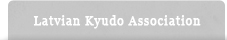 Latvian Kyudo Association
